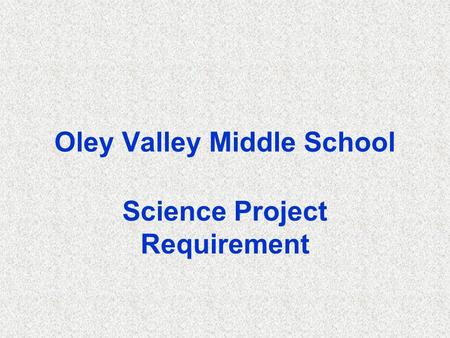 Oley Valley Middle School Science Project Requirement.