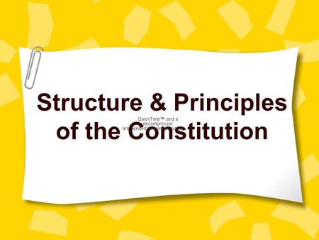 Structure & Principles of the Constitution Structure The Preamble: intro to the constitution –Founders indicated that they wanted a government that would.