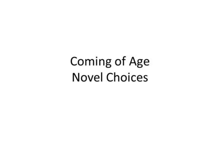 Coming of Age Novel Choices. Choice One: The Catcher in the Rye by J.D. Salinger The hero-narrator of THE CATCHER IN THE RYE is an ancient child of sixteen,