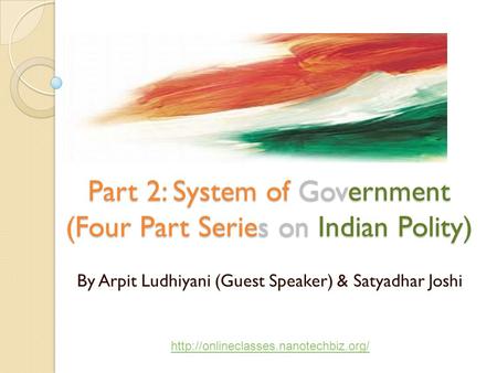 Part 2: System of Government (Four Part Series on Indian Polity) By Arpit Ludhiyani (Guest Speaker) & Satyadhar Joshi