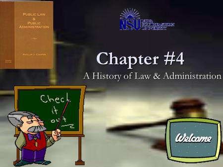 Chapter #4 Chapter #4 A History of Law & Administration.