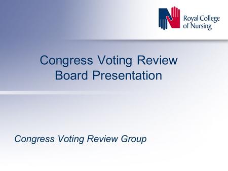 Congress Voting Review Board Presentation Congress Voting Review Group.