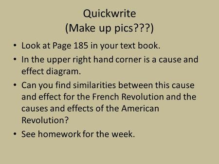 Quickwrite (Make up pics???) Look at Page 185 in your text book. In the upper right hand corner is a cause and effect diagram. Can you find similarities.