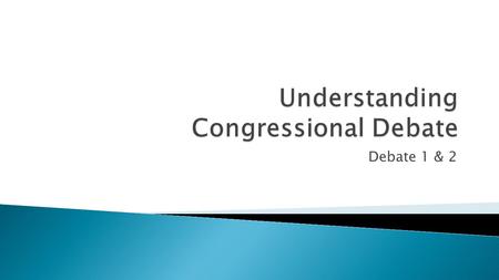 Debate 1 & 2.  Congressional Debate is a mock legislative assembly competition where students draft bills (proposed laws) and resolutions (position statements),