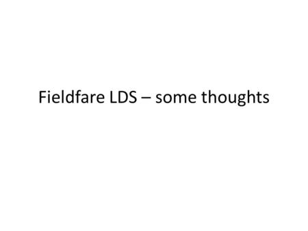 Fieldfare LDS – some thoughts. Overview £140m LEADER budget - aim is to allocate this more evenly across LAGs. Budget may allow slight increase/change.