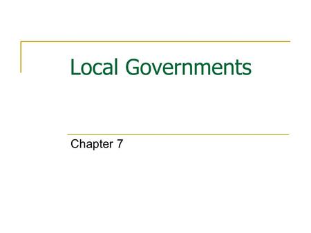 Local Governments Chapter 7. Roots of Local Government Municipalities and Counties created when Texas was a part of Spain and Mexico. Under the Republic,