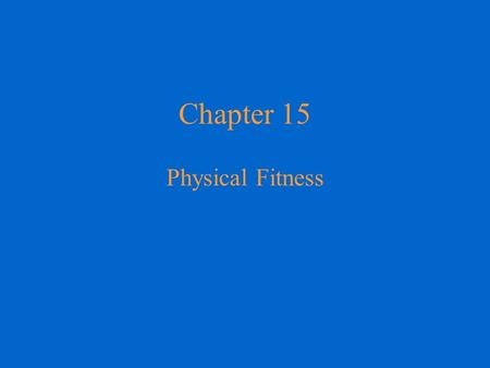 Chapter 15 Physical Fitness.