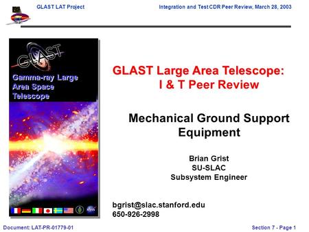 GLAST LAT ProjectIntegration and Test CDR Peer Review, March 28, 2003 Document: LAT-PR-01779-01 Section 7 - Page 1 GLAST Large Area Telescope: I & T Peer.
