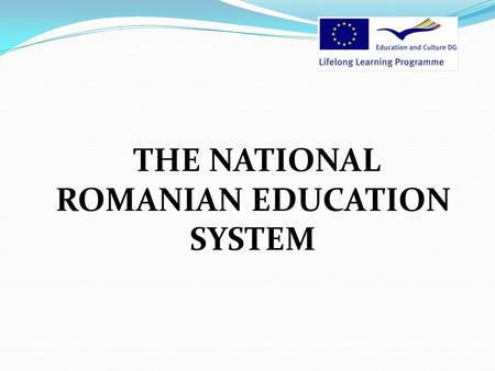 THE NATIONAL ROMANIAN EDUCATION SYSTEM