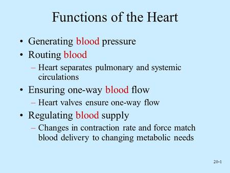 Functions of the Heart Generating blood pressure Routing blood