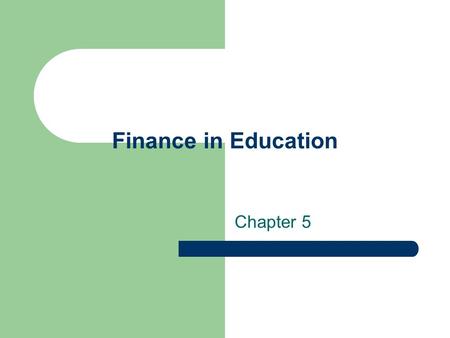 Finance in Education Chapter 5. The Taxation System A good tax system should include the following features: – There should be coordination among al levels.