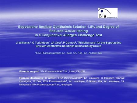 Bepotastine Besilate Ophthalmic Solution 1.5% and Degree of Reduced Ocular Itching in a Conjunctival Allergen Challenge Test JI Williams 1, G Torkildsen.