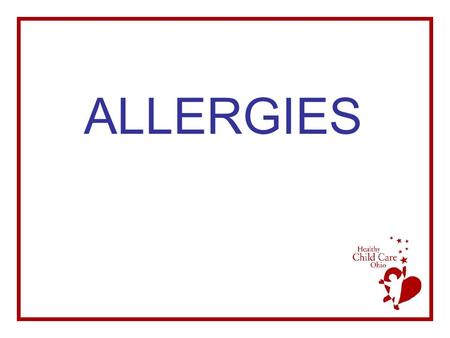 ALLERGIES. OBJECTIVES The Participant will be able to –Recognize signs of allergic reaction –Identify and address causes and aggravating factors of allergies.