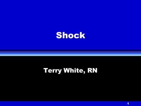 1 Shock Terry White, RN. 2 SHOCK Inadequate perfusion (blood flow) leading to inadequate oxygen delivery to tissues.