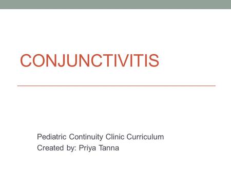 Pediatric Continuity Clinic Curriculum Created by: Priya Tanna