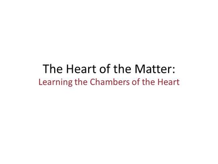 The Heart of the Matter: Learning the Chambers of the Heart.