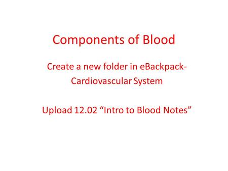Components of Blood Create a new folder in eBackpack-