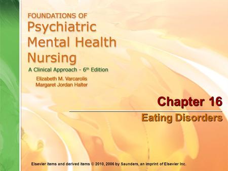 Elsevier items and derived items © 2010, 2006 by Saunders, an imprint of Elsevier Inc. Chapter 16 Eating Disorders.