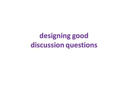 Designing good discussion questions. updates curriculum specialist check-ins HITeducation.org Materials sharing - April.