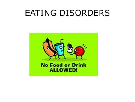 EATING DISORDERS. RISKS EXTREME eating behavior that can cause illness and death. 1.Stem from negative body image. 2.Sports 3.Social/Emotional.