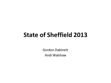 State of Sheffield 2013 Gordon Dabinett Andi Walshaw.