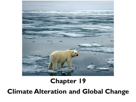 Climate Alteration and Global Change
