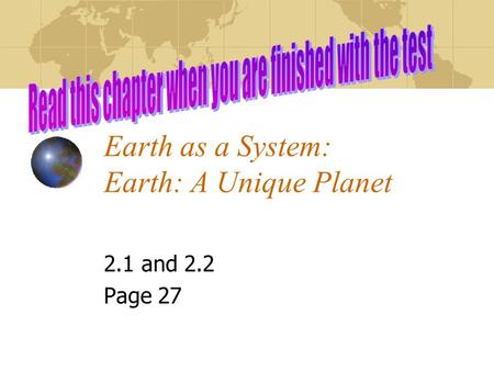 Earth as a System: Earth: A Unique Planet 2.1 and 2.2 Page 27.