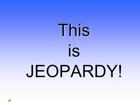 This is JEOPARDY!. $200 $300 $400 $500 $100 $200 $300 $400 $500 $100 $200 $300 $400 $500 $100 $200 $300 $400 $500 $100 $200 $300 $400 $500 $100 Plate.