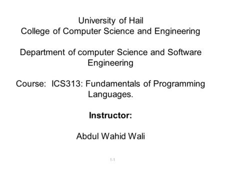 1-1 University of Hail College of Computer Science and Engineering Department of computer Science and Software Engineering Course: ICS313: Fundamentals.