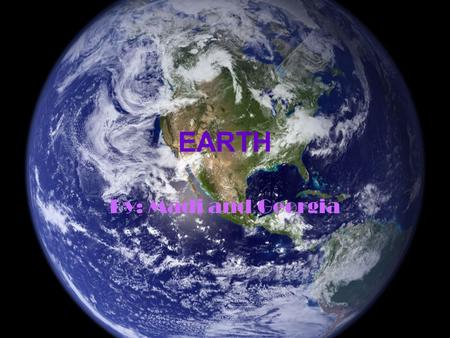 EARTH By: Madi and Georgia. Size The Earth has a core, a mantle, and a crust. The core is 4,300 miles, and 6,900 kilometers. The mantle is 1,800 miles,