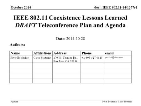 Doc.: IEEE 802.11-14/1377r1 Agenda October 2014 Peter Ecclesine, Cisco Systems IEEE 802.11 Coexistence Lessons Learned DRAFT Teleconference Plan and Agenda.