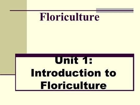 Unit 1: Introduction to Floriculture