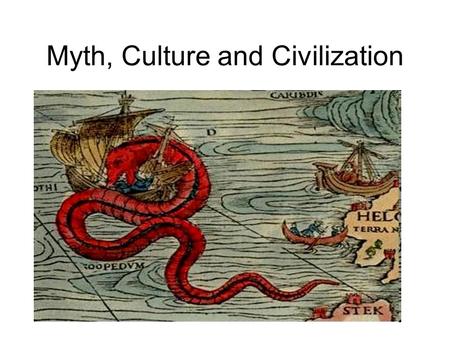 Myth, Culture and Civilization. What is a myth? Why do societies have them? What myths do you already know? Review (Group)