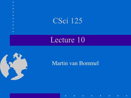 CSci 125 Lecture 10 Martin van Bommel. Simple Statements Expression followed by semicolon Assignments total = n1 + n2; Function calls printf(”Hello.\n”);