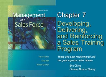 McGraw-Hill/Irwin Copyright © 2008 by The McGraw-Hill Companies, Inc. All rights reserved. Chapter 7 Developing, Delivering, and Reinforcing a Sales Training.