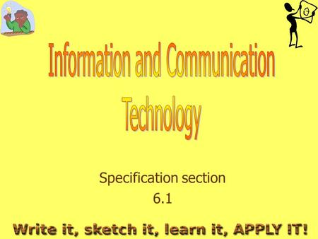 Specification section 6.1. What do you need to learn? The effects on society and advantages/disadvantages of ICT in the design, development, marketing.