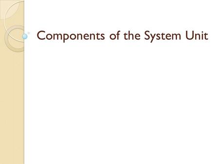 Components of the System Unit
