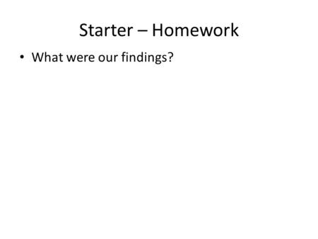 Starter – Homework What were our findings?. Computer Science 3.1.1 Constants_variables and data types 2.