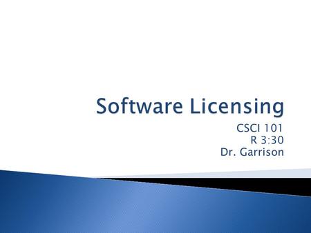 CSCI 101 R 3:30 Dr. Garrison.  What is software? ◦ Set of computer programs that tells the computer what to do and enables it to perform different tasks.