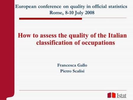 European conference on quality in official statistics Rome, 8-10 July 2008 How to assess the quality of the Italian classification of occupations Francesca.