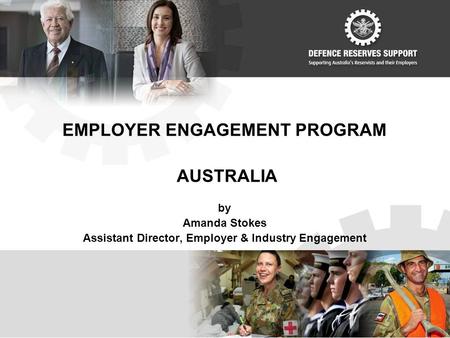 EMPLOYER ENGAGEMENT PROGRAM AUSTRALIA by Amanda Stokes Assistant Director, Employer & Industry Engagement.