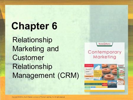 Copyright © 2004 by South-Western, a division of Thomson Learning, Inc. All rights reserved. Relationship Marketing and Customer Relationship Management.