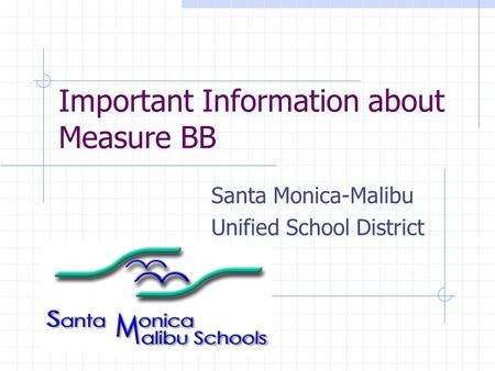 Important Information about Measure BB Santa Monica-Malibu Unified School District.