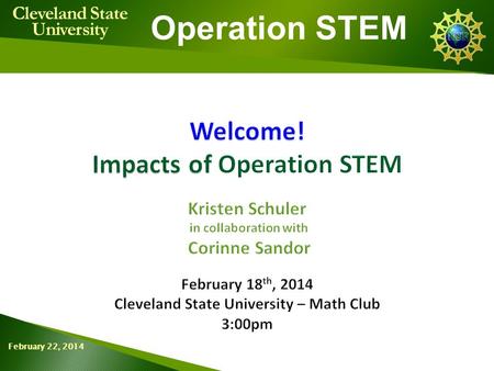 Operation STEM Cleveland State University February 22, 2014.