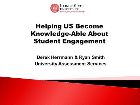 Derek Herrmann & Ryan Smith University Assessment Services.