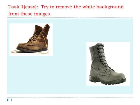 Task 1(easy): Try to remove the white background from these images. 1.