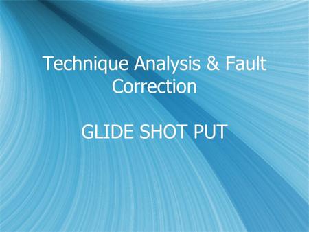 Technique Analysis & Fault Correction GLIDE SHOT PUT