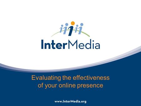 Evaluating the effectiveness of your online presence.