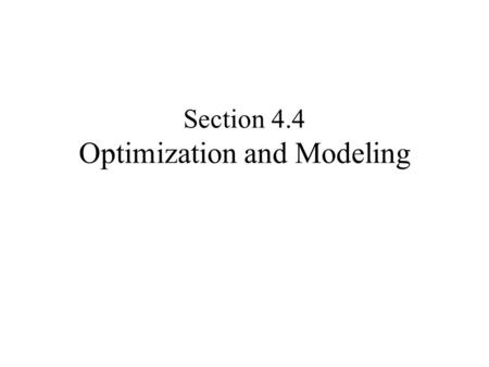 Section 4.4 Optimization and Modeling