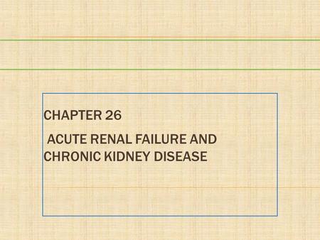 Chapter 26 Acute Renal Failure and Chronic Kidney Disease
